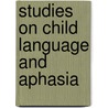 Studies on child language and aphasia door Roman Jakobson