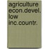 Agriculture econ.devel. low inc.countr.