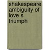 Shakespeare ambiguity of love s triumph door Lyons
