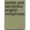 Syntax and semantics english verbphrase door James D. Grady