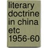 Literary doctrine in china etc 1956-60