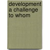 Development a challenge to whom by Nieuwenhuyze