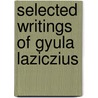 Selected writings of gyula laziczius door Onbekend