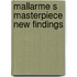 Mallarme s masterpiece new findings