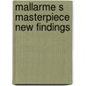 Mallarme s masterpiece new findings door Lawrence H. Cohn