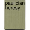 Paulician heresy door Garsoian