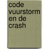 Code vuurstorm en de Crash