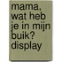 Mama, wat heb je in mijn buik? display