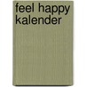Feel happy kalender door The house of happiness