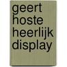 Geert Hoste heerlijk display by G. Hoste