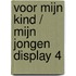 Voor mijn kind / Mijn jongen display 4