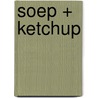 Soep + ketchup by Unknown