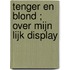 Tenger en blond ; Over mijn lijk display