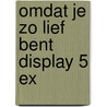 Omdat je zo lief bent display 5 ex by Ron Schroder