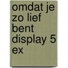 Omdat je zo lief bent display 5 ex door Ron Schroder