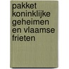 Pakket Koninklijke geheimen en Vlaamse frieten by P. Hoogenboom