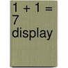1 + 1 = 7 display by Silvia Simons