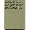 Mam, kun je me geld lenen backcard 3ex by E. Burton-Phillips