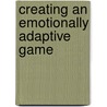 Creating an emotionally adaptive game door T. Tijs