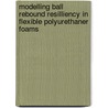 Modelling ball rebound resilliency in flexible polyurethaner foams door M. Apri