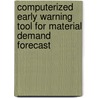 Computerized early warning tool for material demand forecast by W. Zhang