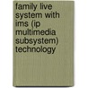 Family live system with IMS (IP multimedia subsystem) technology door A. Bektesevic
