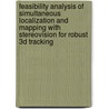 Feasibility analysis of simultaneous localization and mapping with stereovision for robust 3D tracking door D.M. Schipper