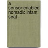 A sensor-enabled nomadic infant seat by I. Sabir
