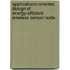 Applicatiuon-oriented design of energy-efficient wireless sensor node