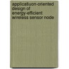 Applicatiuon-oriented design of energy-efficient wireless sensor node door A. Lohiya
