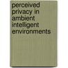 Perceived privacy in ambient intelligent environments by I. Soute