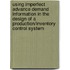 Using imperfect advance demand information in the design of a production/inventory control system