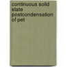 Continuous solid state postcondensation of PET by R.K. Rusdi