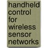 Handheld control for wireless sensor networks