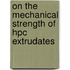 On the mechanical strength of HPC extrudates