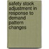 Safety stock adjustment in response to demand pattern changes