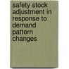 Safety stock adjustment in response to demand pattern changes door H.X. Larrain Barrientos