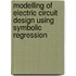 Modelling of electric circuit design using symbolic regression