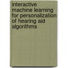 Interactive machine learning for personalization of hearing aid algorithms by A. Vakhrushev