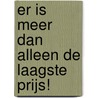Er is meer dan alleen de laagste prijs! door M. Vulink