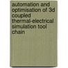 Automation and optimisation of 3D coupled thermal-electrical simulation tool chain door Y. Dang