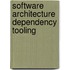 Software architecture dependency tooling
