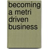 Becoming a metri driven business door A.L. Florean