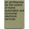 An architecture for the control of home automation and consumer electronic services door A. Rosheuvel
