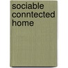 Sociable conntected home by M.C.B. Verdonk