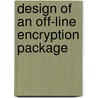 Design of an off-line encryption package door Michel Maas