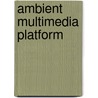 Ambient multimedia platform door Y. Zhang