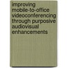 Improving mobile-to-office videoconferencing through purposive audiovisual enhancements door M. Verschoor