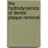 The hydrodynamics of dental plaque removal door A.W. Sense