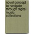 Novel concept to navigate through digital music collections